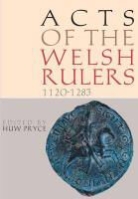 Huw Pryce, Huw (EDT)/ Insley Pryce, Charles Insley, Huw Pryce, Pryce Huw - Acts of the Welsh Rulers, 1120-1283