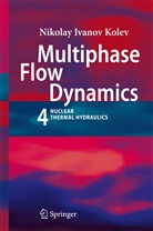Nikolay I. Kolev, Nikolay Ivanov Kolev - Multiphase Flow Dynamics 4