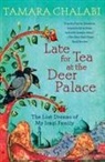 Tamara Chalabi - Late for Tea at the Deer Palace