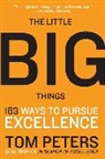 Thomas J Peters, Thomas J. Peters, Tom Peters, Peters Thomas J. - The Little Big Things