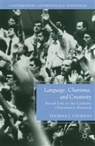 Csordas, T Csordas, T. Csordas, Thomas J. Csordas - Language, Charisma, and Creativity
