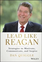 D Quiggle, Dan Quiggle, Quiggle Dan - Lead Like Reagan