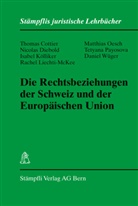 Thoma Cottier, Thomas Cottier, Nicola Diebold, Nicolas Diebold, Isabel K&ouml;lliker - Die Rechtsbeziehungen der Schweiz und der Europ&auml;ischen Union