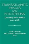David E. (Kalamazoo College Barclay, David E. Glaser-Schmidt Barclay, David E. Barclay, Barclay David E., Elisabeth Glaser-Schmidt, Glaser-Schmidt Elisabeth... - Transatlantic Images and Perceptions