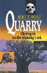 Noel T. Boaz, Boaz Noel T. - Quarry: Closing in on the Missing Link