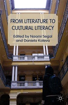 Daniela Koleva, Naom Segal, Naomi Segal, Naomi Koleva Segal, Steven Segal, D. Koleva... - From Literature to Cultural Literacy
