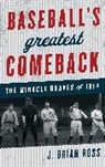 J. Brian Ross, Ross J. Brian - Baseball''s Greatest Comeback