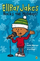 Brian Biggs, Sally Warner, Sally/ Biggs Warner, Warner Sally, Brian Biggs, Biggs Brian - EllRay Jakes Rocks the Holidays!