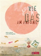 Heinz Janisch, Linda Wolfsgruber, Linda Wolfsgruber - Wie war das am Anfang