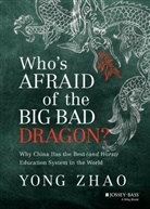 Y Zhao, Yong Zhao, Zhao Yong - Who''s Afraid of the Big Bad Dragon?