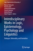 Martin Batt, Martine Batt, Gerhard Heinzmann, Gerhard Heinzmann et al, Franck Lihoreau, Michel Musiol... - Interdisciplinary Works in Logic, Epistemology, Psychology and Linguistics