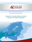 Alexande Frevel, Alexander Frevel, Kathrin F&uuml;gel, Baltic Sea Academy, Hogeforster, Hogeforster... - Manual for Innovative SMEs by Gender and Age in the Baltic Sea Region