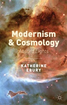 K Ebury, K. Ebury, Katherine Ebury - Modernism and Cosmology