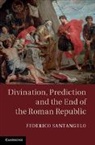 Federico Santangelo, Federico (University of Newcastle Upon Santangelo, Santangelo Federico - Divination, Prediction and the End of the Roman Republic