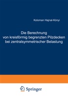 K Hajnal-Kaonyi, K. Hajnal-Kaonyi, Koloman Hajnal-K&oacute;nyi - Die Berechnung von kreisf&ouml;rmig begrenzten Pilzdecken bei zentralsymmetrischer Belastung