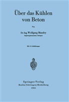 W Mandry, W. Mandry, Wolfgang Mandry - &Uuml;ber das K&uuml;hlen von Beton