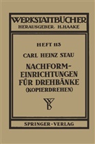 C H Stau, C. H. Stau, C.H. Stau, Carl Heinz Stau - Nachformeinrichtungen f&uuml;r Drehb&auml;nke (Kopierdrehen)
