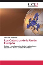 Julio C&eacute;sar Mu&ntilde;iz P&eacute;rez - Los Catastros de la Uni&oacute;n Europea