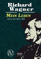 Richard Wagner - Mein Leben. Autobiografie in vier Bänden. Vier Bände in einem Band