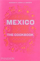 Margarita Carrillo Arronte, Margarit Carrillo Arronte, Margarita Carrillo Arronte, Carrillo Arronte Margarita, Fiamma Piacentini, Fiamma Piacentini... - Mexico: The Cookbook