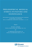 H. Tr. Engelhardt, H. Tristram Engelhardt, H. Tristram Engelhardt Jr., F Spicker, S F Spicker, S. F. Spicker... - Philosophical Medical Ethics: Its Nature and Significance