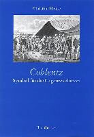 Christian Henke, Deutsches Historisches Institut Paris - Coblentz: Symbol f&uuml;r die Gegenrevolution