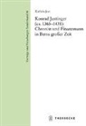 Kathrin Jost - Konrad Justinger (ca. 1365-1438): Chronist und Finanzmann in Berns gro&szlig;er Zeit