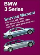 Bentley Publishers - BMW 3 Series (E90, E91, E92, E93): Service Manual 2006, 2007, 2008, 2009, 2010, 2011