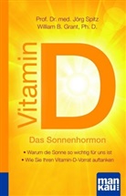 William B (Ph. Grant, William B. Grant, J&ouml;rg Spitz, J&ouml;rg (Prof. Dr. med. Spitz, J&ouml;rg (Prof. Dr. med.) Spitz - Vitamin D - Das Sonnenhormon. Kompakt-Ratgeber