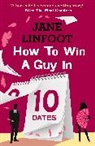 Jane Linfoot, Linfoot Jane - How to Win a Guy in 10 Dates