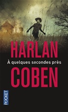 Harlan Coben - A quelques secondes pr&egrave;s