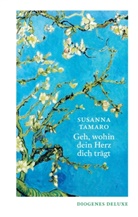 Susanna Tamaro - Geh, wohin dein Herz dich tr&auml;gt