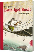Sebastian Lybeck, Daniel Napp - Latte Igel: Das gro&szlig;e Latte-Igel-Buch