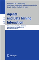 Longbing Cao, Vladimir Gorodetsky, Andreas L Symeonidis et al, J. P. M&uuml;ller, J&ouml;rg P. M&uuml;ller, Andreas L. Symeonidis... - Agents and Data Mining Interaction