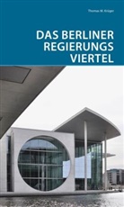Thomas Kr&uuml;ger, Thomas M Kr&uuml;ger, Thomas M. Kr&uuml;ger - Das Berliner Regierungsviertel
