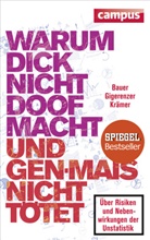 Thomas Bauer, Thomas K Bauer, Ger Gigerenzer, Gerd Gigerenzer, Walter Kr&auml;mer - Warum dick nicht doof macht und Genmais nicht t&ouml;tet