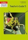 B, Tracey Baxter, Sunetra Berry, Pat Dower, Helen Harden, Jonathan Miller... - International Primary Science Teacher's Guide 5