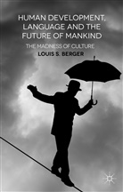 L Berger, L. Berger, Louis S. Berger - Human Development, Language and the Future of Mankind