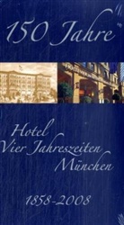 150 Jahre Hotel Vier Jahreszeiten M&uuml;nchen