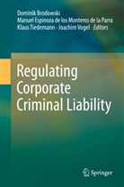 Dominik Brodowski, Manue Espinoza de los Monteros de la P, Manuel Espinoza de los Monteros de la P, Manuel Espinoza de los Monteros de la Parra, Tiedemann, Klaus Tiedemann... - Regulating Corporate Criminal Liability