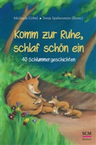 Michaela G&ouml;bel, Sonja (Illustr.) Spaltenstein, Sonja Spaltenstein - Komm zur Ruhe, schlaf sch&ouml;n ein