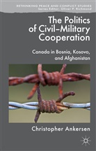 C Ankersen, C. Ankersen, Christopher Ankersen - Politics of Civil-Military Cooperation