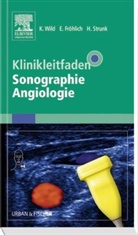 Eckhar Fr&ouml;hlich, Eckhart Fr&ouml;hlich, Eckhar Fr&ouml;hlich (PD. Dr. med.), Holger Strunk, Strunk (Prof. Dr., Klaus Wild - Klinikleitfaden Sonographie Angiologie
