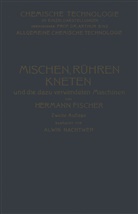 Herman Fischer, Hermann Fischer, Alwin Nachtweh - Mischen R&uuml;hren, Kneten und die Dazu Verwendeten Maschinen