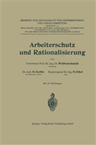 Herman Eibel, Hermann Eibel, Gerbis, Hermann Ferdinand Gerbis, Walter Geor Waffenschmidt, Walter Georg Waffenschmidt - Arbeiterschutz und Rationalisierung