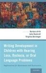 Barbara Arfe, Barbara (Assistant Professor of Development Arfe, Barbara (Assistant Professor of Development and Education Arfe, Barbara Dockrell Arfe, Arfe Barbara, Virginia Berninger... - Writing Development in Children With Hearing Loss, Dyslexia, Or Oral