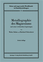 Walte Bulian, Walter Bulian, Eberhard Fahrenhorst, W. Bulian - Metallographie des Magnesiums und seiner technischen Legierungen