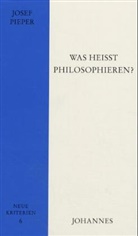 Josef Pieper - Was hei&szlig;t philosophieren?