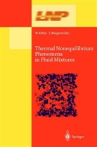 K&ouml;hler, W K&ouml;hler, W. K&ouml;hler, WIEGAND, Wiegand, S. Wiegand - Thermal Nonequilibrium Phenomena in Fluid Mixtures