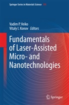 General Physics Institute RAS, I Konov, I Konov, Vitaly I. Konov, Vadi P Veiko, Vadim P Veiko... - Fundamentals of Laser-Assisted Micro- and Nanotechnologies